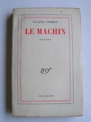 Livre Le Machin de Jacques Perret 